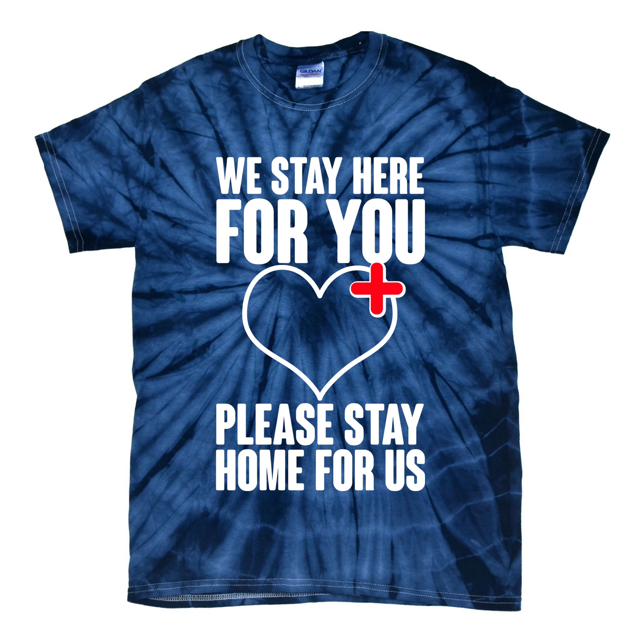 Medical Workers We Stay Here For You Tie-Dye T-Shirt