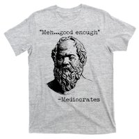 Mediocrates Meh Good Enough T-Shirt