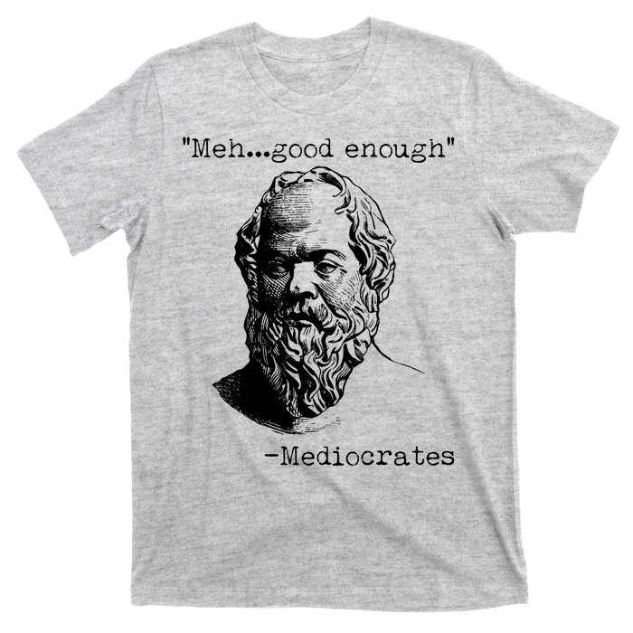 Mediocrates Meh Good Enough T-Shirt