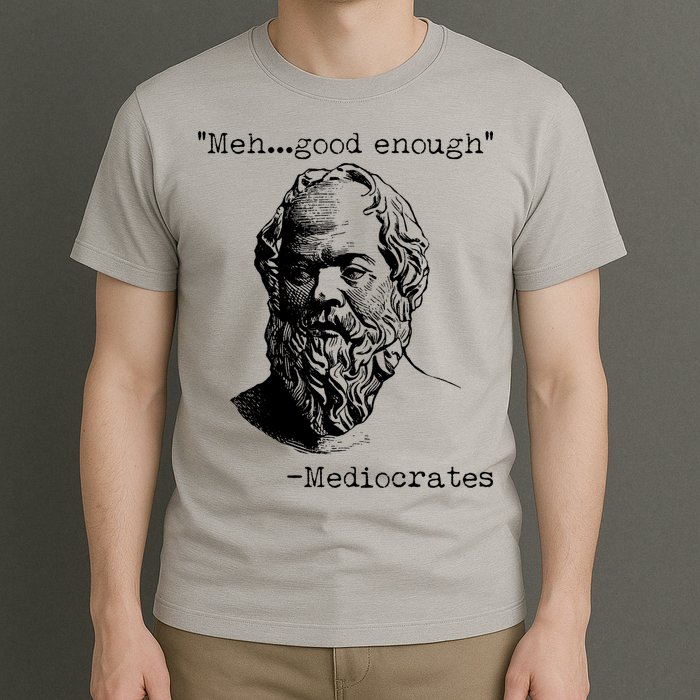 Mediocrates Meh Good Enough T-Shirt