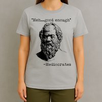 Mediocrates Meh Good Enough T-Shirt