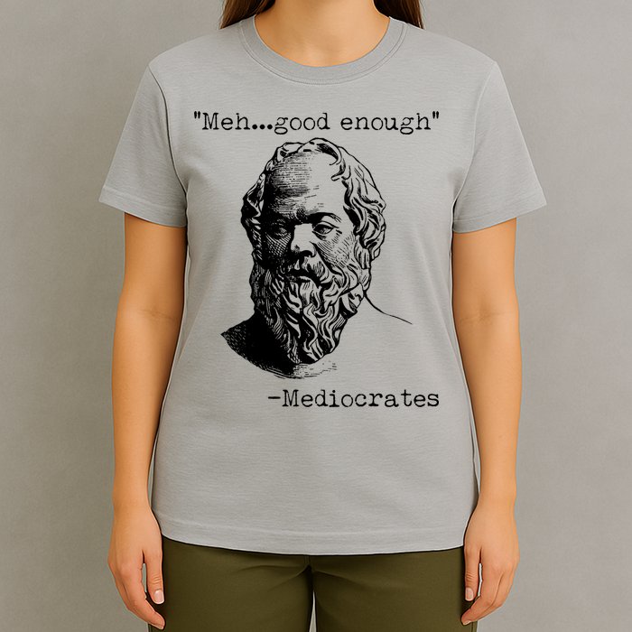 Mediocrates Meh Good Enough T-Shirt