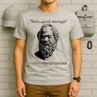 Mediocrates Meh Good Enough T-Shirt