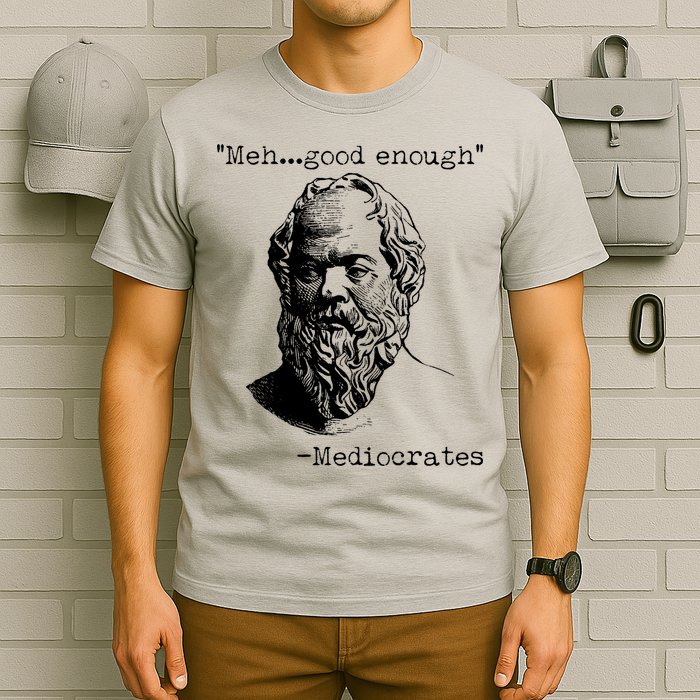 Mediocrates Meh Good Enough T-Shirt