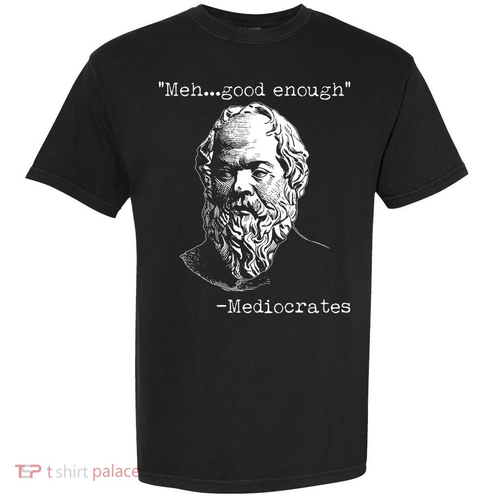 Mediocrates Meh Good Enough Garment-Dyed Heavyweight T-Shirt