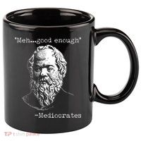 Mediocrates Meh Good Enough 11oz C Handle Ceramic Mug