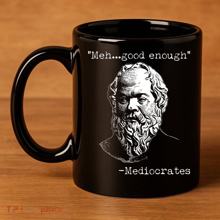 Mediocrates Meh Good Enough 11oz C Handle Ceramic Mug