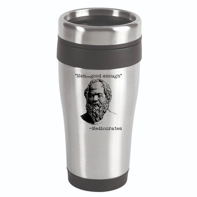 Mediocrates Meh Good Enough 16oz Travel Tumbler