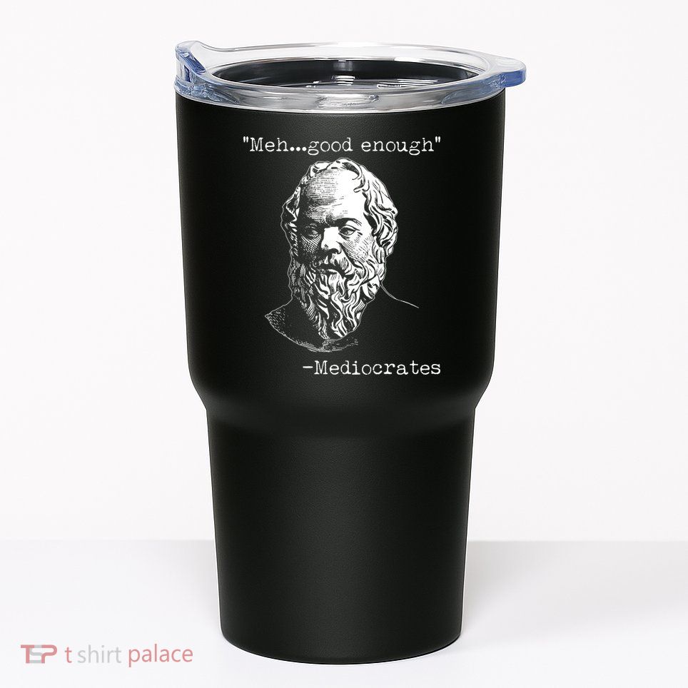 Mediocrates Meh Good Enough Tumbler