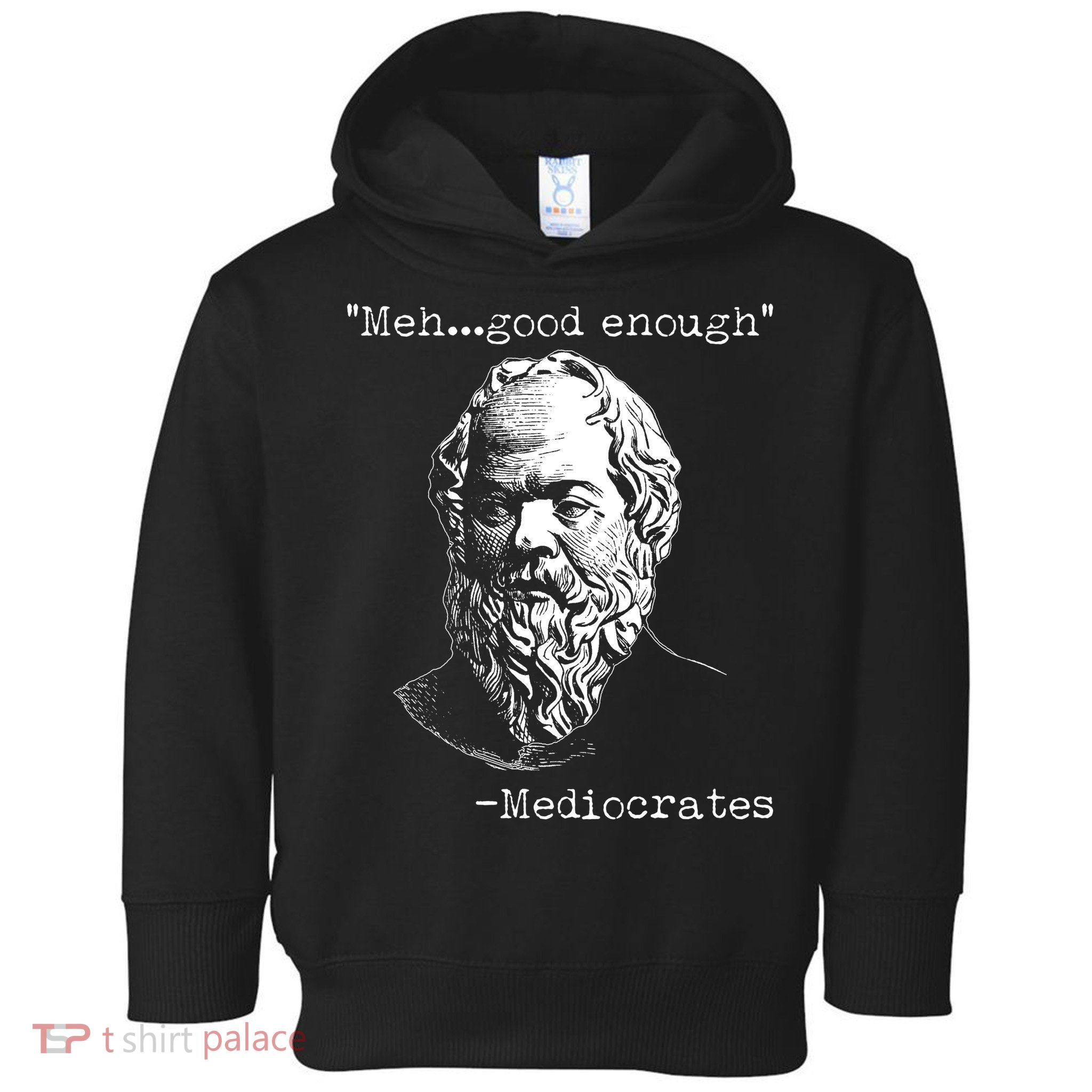 Mediocrates Meh Good Enough Toddler Hoodie