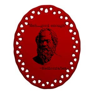 Mediocrates Meh Good Enough Ceramic Oval Ornament