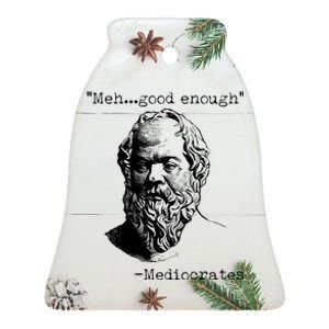 Mediocrates Meh Good Enough Ceramic Bell Ornament