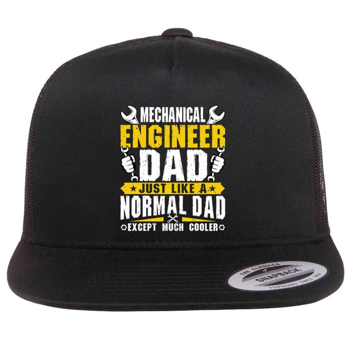 Mechanical Engineering Engineer Dad Just Like A Normal Dad Cool Gift Flat Bill Trucker Hat