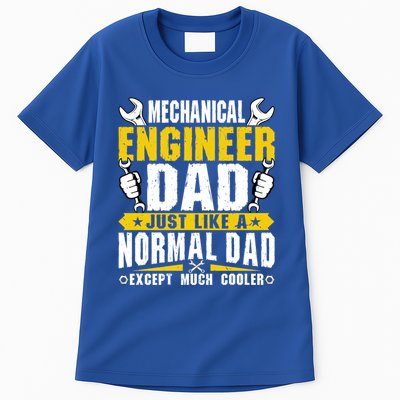 Mechanical Engineering Engineer Dad Just Like A Normal Dad Cool Gift Tall T-Shirt