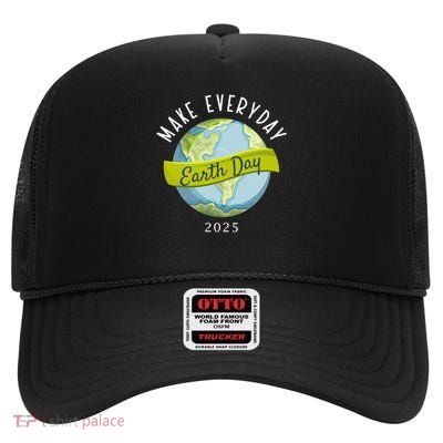 Make Everyday Earth Day 2025 High Crown Mesh Back Trucker Hat
