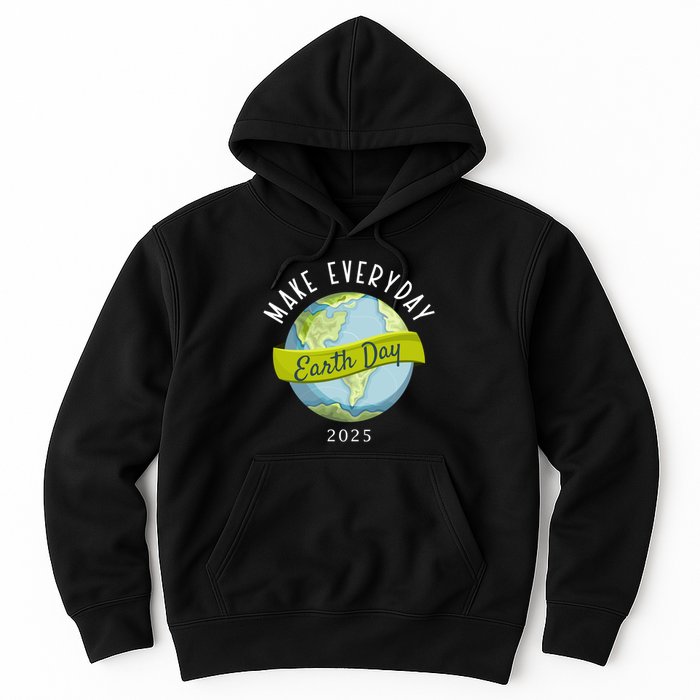Make Everyday Earth Day 2025 Hoodie