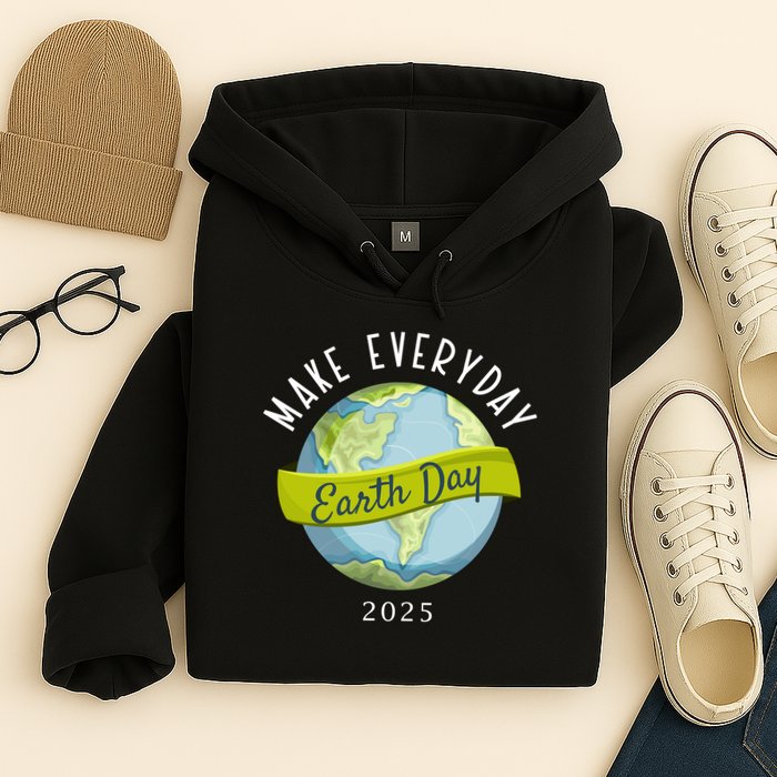 Make Everyday Earth Day 2025 Hoodie