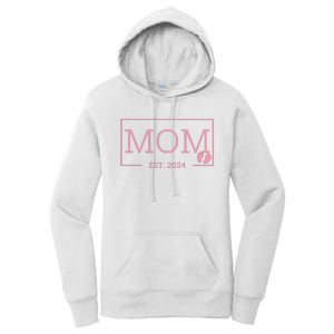 Mom Established Est 2024 New Born Mothers Day Women's Pullover Hoodie