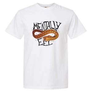 Mentally Eel Funny Mentally Eel Lover Perfect Gift Idea Garment-Dyed Heavyweight T-Shirt