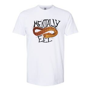 Mentally Eel Funny Mentally Eel Lover Perfect Gift Idea Softstyle CVC T-Shirt