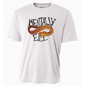 Mentally Eel Funny Mentally Eel Lover Perfect Gift Idea Cooling Performance Crew T-Shirt