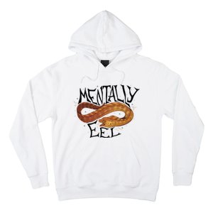 Mentally Eel Funny Mentally Eel Lover Perfect Gift Idea Hoodie