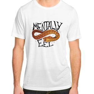 Mentally Eel Funny Mentally Eel Lover Perfect Gift Idea Adult ChromaSoft Performance T-Shirt