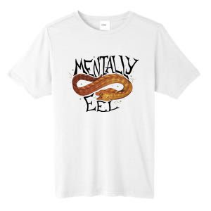 Mentally Eel Funny Mentally Eel Lover Perfect Gift Idea Tall Fusion ChromaSoft Performance T-Shirt