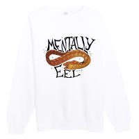 Mentally Eel Funny Mentally Eel Lover Perfect Gift Idea Premium Crewneck Sweatshirt