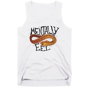 Mentally Eel Funny Mentally Eel Lover Perfect Gift Idea Tank Top