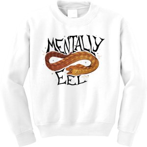 Mentally Eel Funny Mentally Eel Lover Perfect Gift Idea Kids Sweatshirt