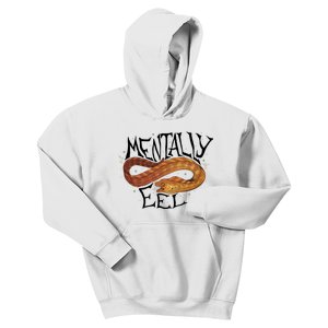 Mentally Eel Funny Mentally Eel Lover Perfect Gift Idea Kids Hoodie