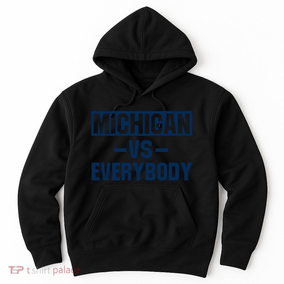 Michigan Everybody Funny Hoodie