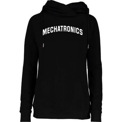 Mechatronics Engineering For Mechatronic Engineer Womens Funnel Neck Pullover Hood