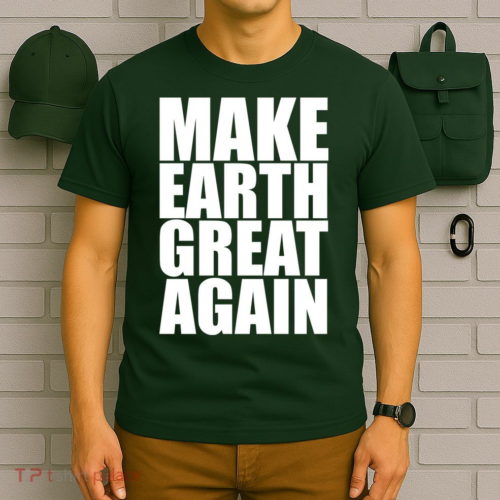 Make Earth Great Again T-Shirt