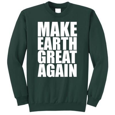 Make Earth Great Again Tall Sweatshirt