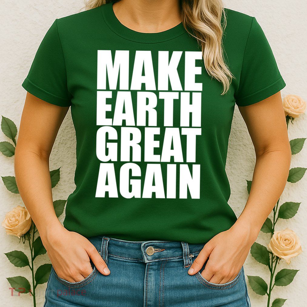 Make Earth Great Again Womens T-Shirt