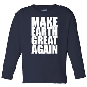 Make Earth Great Again Toddler Long Sleeve Shirt