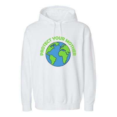 Mother Earth Gift Protect Your Mother Cute Gift Garment-Dyed Fleece Hoodie