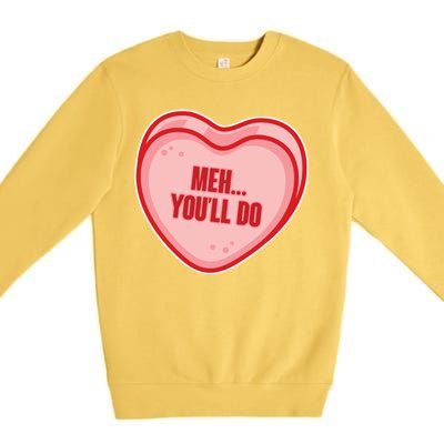 Meh You'll Do Funny Anti Valentine Premium Crewneck Sweatshirt