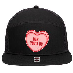 Meh You'll Do Funny Anti Valentine 7 Panel Mesh Trucker Snapback Hat