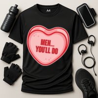 Meh You'll Do Funny Anti Valentine Cooling Performance Crew T-Shirt