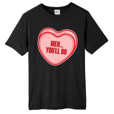 Meh You'll Do Funny Anti Valentine Tall Fusion ChromaSoft Performance T-Shirt