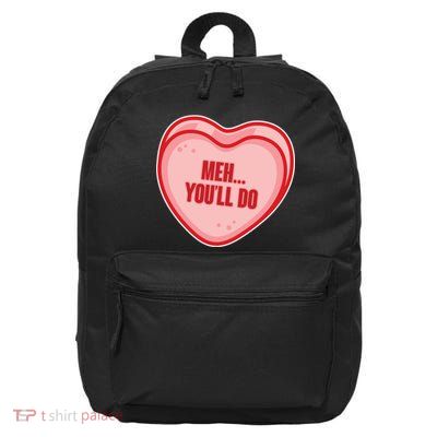 Meh You'll Do Funny Anti Valentine 16 in Basic Backpack