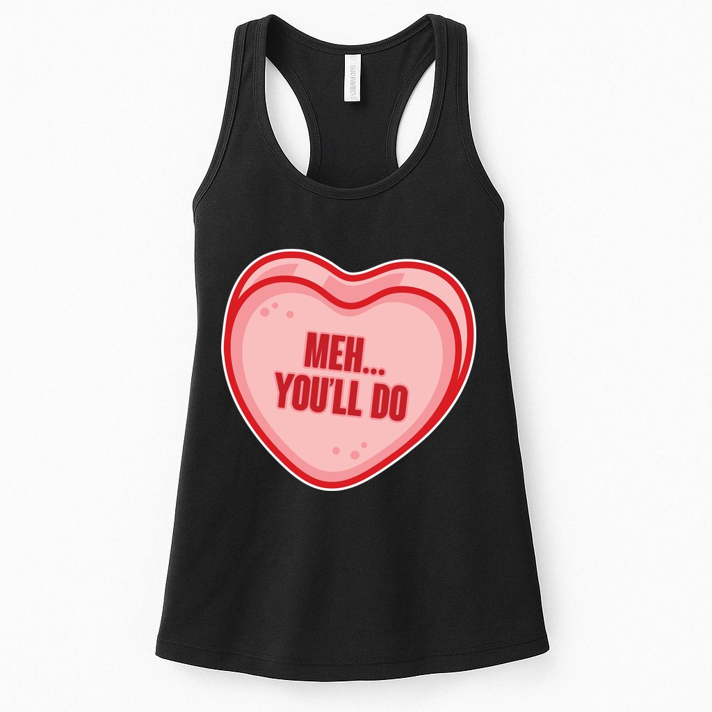 Meh You'll Do Funny Anti Valentine Womens Tank Top