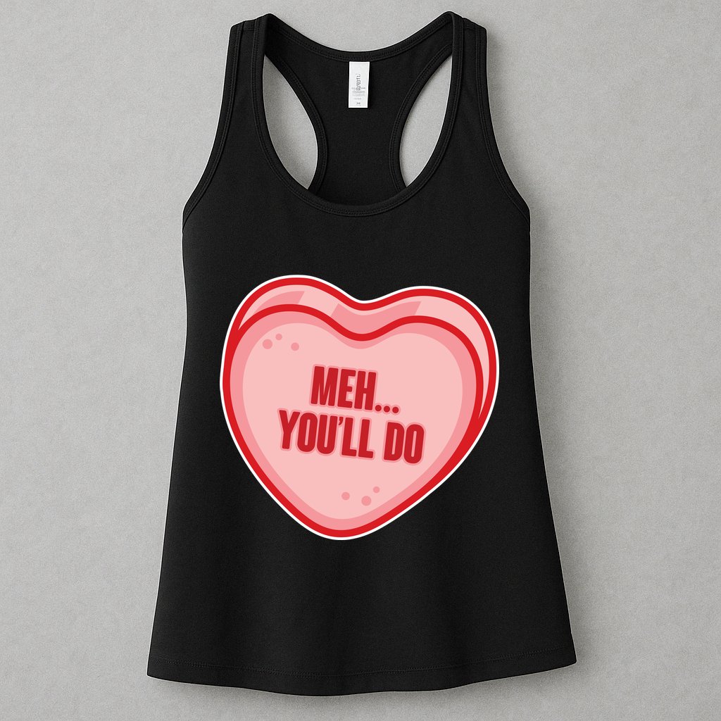 Meh You'll Do Funny Anti Valentine Womens Tank Top