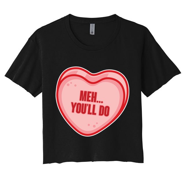 Meh You'll Do Funny Anti Valentine Crop Top