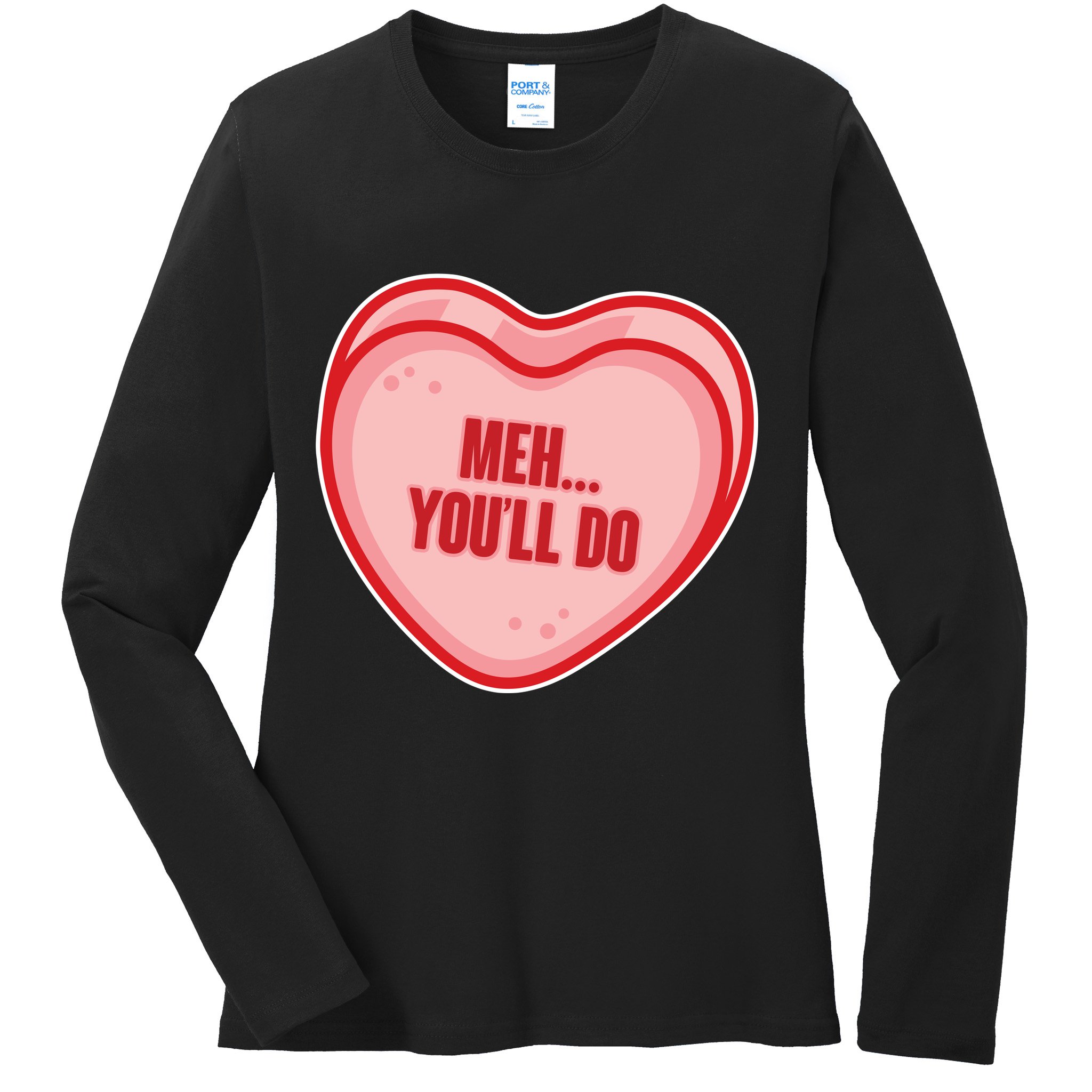 Meh You'll Do Funny Anti Valentine Ladies Long Sleeve Shirt