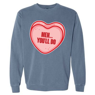 Meh You'll Do Funny Anti Valentine Garment-Dyed Sweatshirt