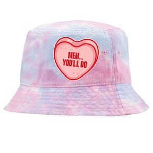 Meh You'll Do Funny Anti Valentine Tie-Dyed Bucket Hat